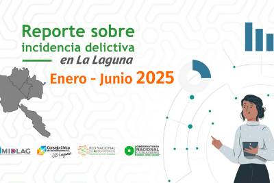 Reporte sobre incidencia delictiva en La Laguna | Primer semestre 2025